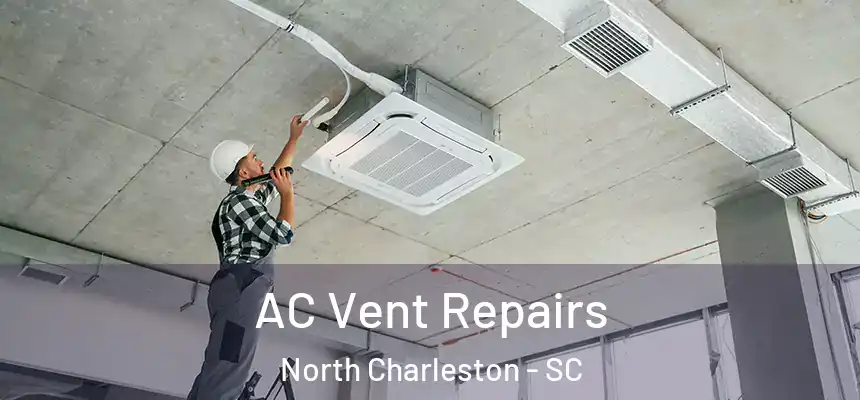  AC Vent Repairs North Charleston - SC