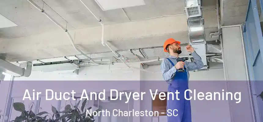  Air Duct And Dryer Vent Cleaning North Charleston - SC