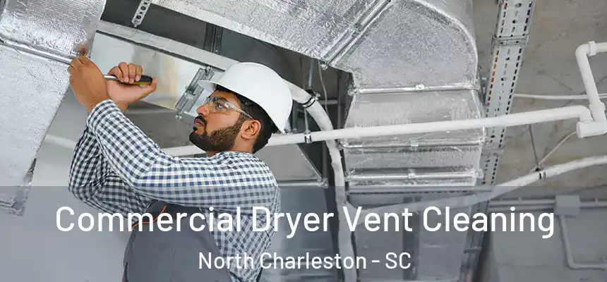  Commercial Dryer Vent Cleaning North Charleston - SC