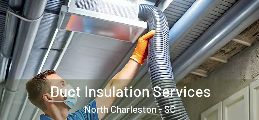  Duct Insulation Services North Charleston - SC