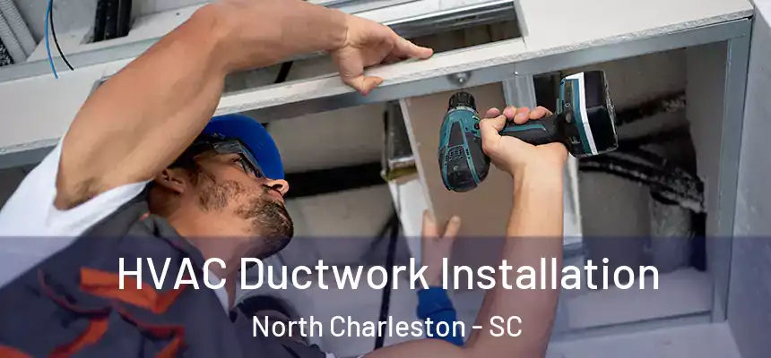  HVAC Ductwork Installation North Charleston - SC